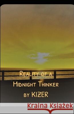 Reality of a Midnight Thinker Kizer 9781716777127 Lulu.com