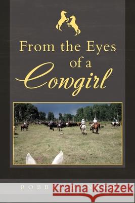 From the Eyes of a Cowgirl Robbie Bunker 9781716780318 Lulu.com