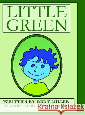 Little Green Bert Miller Daniel Roberts 9781716784330 Lulu.com