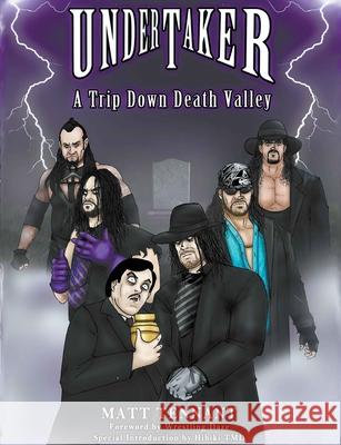 The Undertaker: A Trip Down Death Valley Matthew Tennant Nahuel Tajes Wrestling Daze 9781716784415