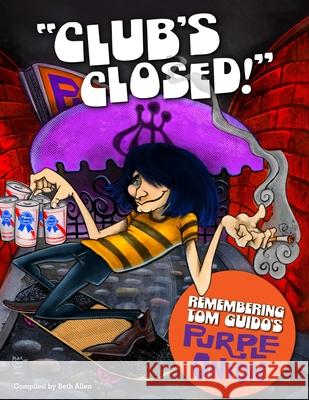 Club's Closed!: Remembering Tom Guido's Purple Onion Allen, Beth 9781716786280