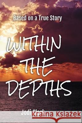 Within the Depths Jodi Clark 9781716786747