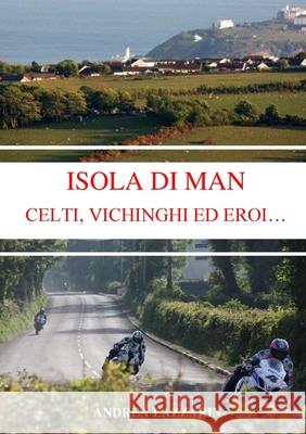 Isola Di Man - Celti, Vichinghi Ed Eroi... Andrea Lazzarin 9781716787751 Lulu.com