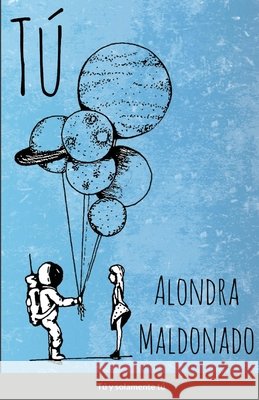 Tú Maldonado, Alondra 9781716789281