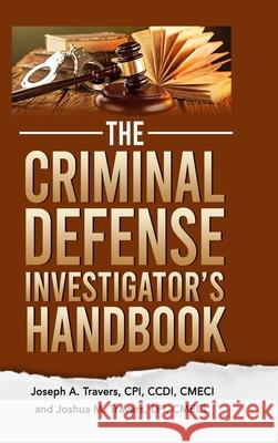 The Criminal Defense Investigator's Handbook Cpi CCDI Travers Lpi Cmeci Travers 9781716790140 Lulu.com