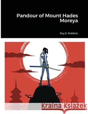 Pandour of Mount Hades Moreya Roy E. Robbins 9781716795572 Lulu.com