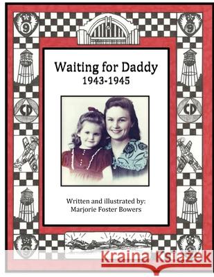 Waiting for Daddy: 1943 - 1945 Weller, Marcia 9781716796845 Lulu.com