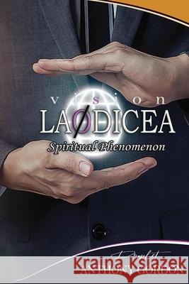 The Laodicea Church: Spiritual Phenomenon Bishop N. a. Gordon 9781716797316 Lulu.com