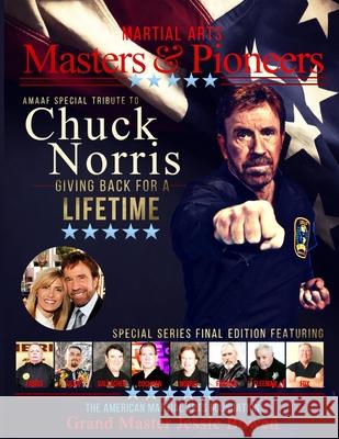 Martial Arts Masters & Pioneers: Honoring Chuck Norris - Giving Back For A Lifetime Bowen, Jessie 9781716797637 Lulu.com
