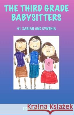 The Third Grade Babysitters: Sariah and Cynthia Ptasinski, Fiona 9781716798481 Lulu.com