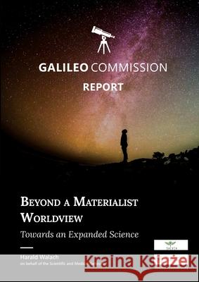 Beyond a Materialist Worldview Towards an Expanded Science Harald Walach 9781716805998