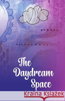 The Daydream Space: Look forward to your morning routine and finish your week feeling grounded and successful Kassandra Marsh 9781716806469
