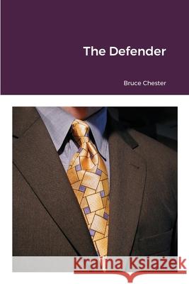 The Defender Bruce Chester 9781716810404 Lulu.com