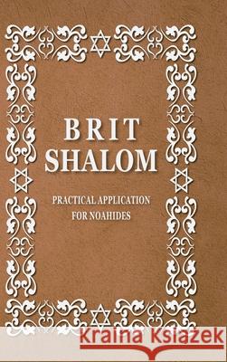 BRIT SHALOM by RABBI OURY CHERKI: Practical Application for NOAHIDES Cherky, Rabbi Oury 9781716811722 Lulu.com