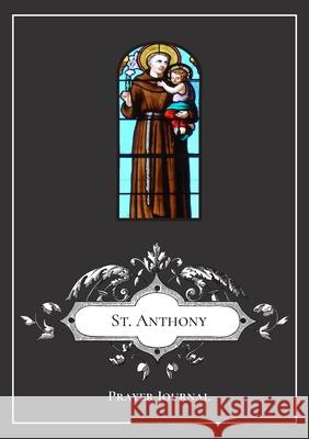 St. Anthony Prayer Journal Michael Lamorte 9781716812545 Lulu.com