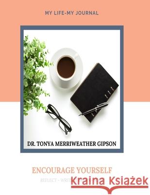 Encourage Yourself Tonya Merriweather Gipson 9781716815140 Lulu.com