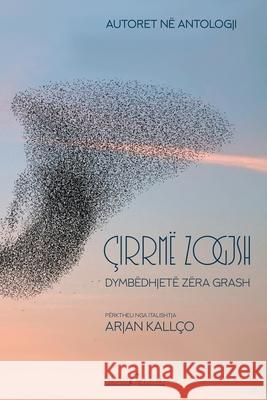 Çirrmë zogjsh: Dymbëdhjetë zëra grash Kallço, Arjan 9781716815652 Lulu.com