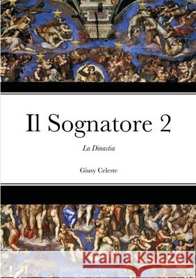 Il Sognatore 2: La Dinastia Celeste, Giusy 9781716819490