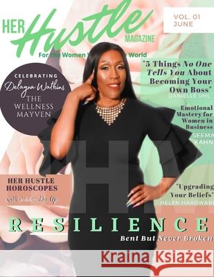 Her Hustle Magazine Issue 1 VOLUME 1: Resilience Monique, Tiffany 9781716822216 Lulu.com