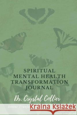 Spiritual Mental Health Transformation Journal Crystal Collier 9781716824661