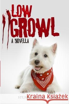 Low Growl: A Novella Miguel-Chrys, Stuart 9781716828898 Lulu.com