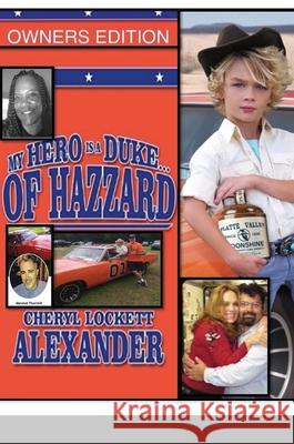 My Hero Is a Duke...of Hazzard: Lee Owners Edition Alexander, Cheryl Lockett 9781716832291 Lulu.com