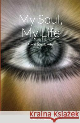 My Soul, My Life Lorraine Branson 9781716834257 Lulu.com