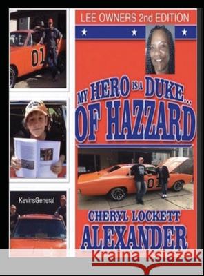 My Hero Is a Duke...of Hazzard: LEE OWNERS EDITION 2nd Edition Alexander, Cheryl Lockett 9781716838507 Lulu.com