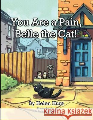You Are a Pain, Belle the Cat! Helen Hunt 9781716839788 Lulu.com