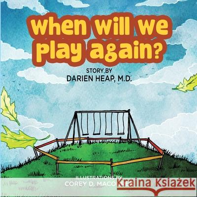 When Will We Play Again? Darien Hea Corey D. Macourek 9781716841576