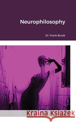 Neurophilosophy Frank Burak 9781716848971