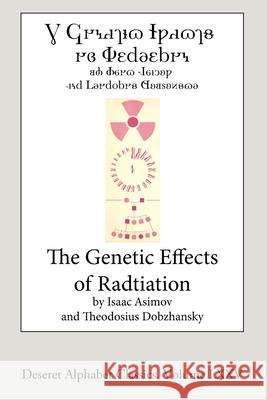 The Genetic Effects of Radiation (Deseret Alphabet edition) Isaac Asimov Theodosius Dobzhansky 9781716852053 Lulu.com