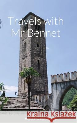 Travels with Mr Bennet Ronald McGowan 9781716852466 Lulu.com