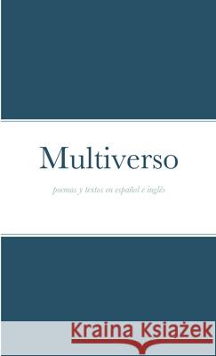 Multiverso: Poemas y textos Tome Ariz, Luis 9781716852817