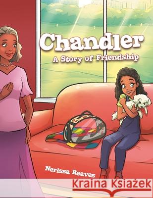 Chandler: A Story of Friendship Nerissa Reaves 9781716863196