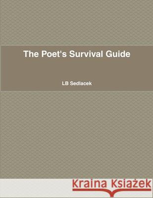 The Poet's Survival Guide Lb Sedlacek 9781716870736 Lulu.com