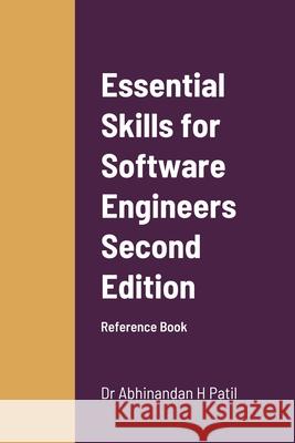Essential Skills for Software Engineers: Reference Book Patil, Abhinandan H. 9781716875502 Lulu.com