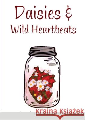 Daisies & Wild Heartbeats Isabel Scheck 9781716875649