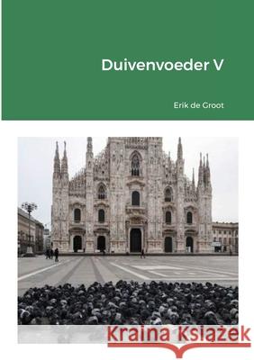 Duivenvoeder V Erik De Groot 9781716878794 Lulu.com