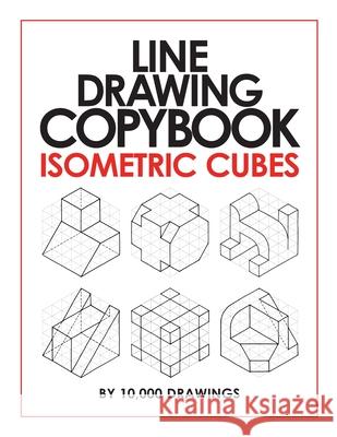 Line Drawing Copybook Isometric Cubes 10 000 Drawings 9781716879944 Lulu.com