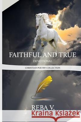 Faithful and True Devotional Christian Poetry Collection Reba V Kevin Knox Alina Figueroa 9781716885082 Lulu.com