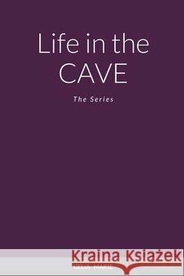 Life in the Cave: The Series Marie, Celia 9781716885150