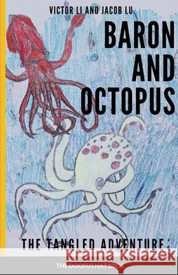 Baron and Octopus: #1 The Tangled Adventure Li, Victor 9781716888137 Lulu.com