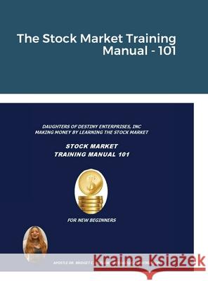 The Stock Market Training Manual - 101 Apostle Bridget Outlaw 9781716888793 Lulu.com