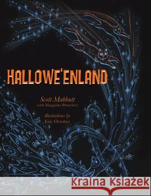 Hallowe'enland (Paperback Edition) Scott Mabbutt Maggatha Pennybee Eric October 9781716888823 Lulu.com