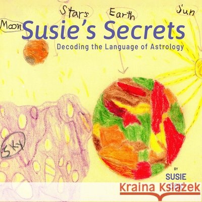 Susie's Secrets: Decoding the Language of Astrology Susie Cox Anja Lee 9781716891199 Lulu.com