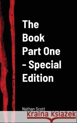 The Book Part One - Special Edition Nathan Scott 9781716891823 Lulu.com