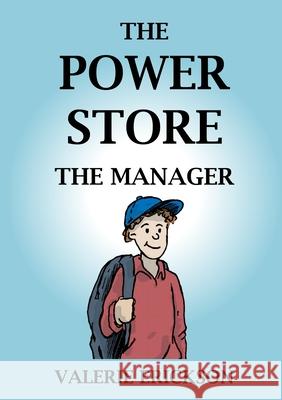 The Power Store: The Manager Erickson, Valerie 9781716892714 Lulu.com