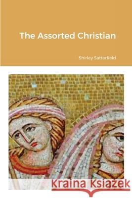 The Assorted Christian Shirley Satterfield 9781716896231