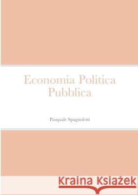 Economia Politica Pubblica Pasquale Spagnoletti 9781716898426 Lulu.com